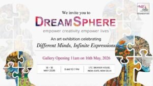 DreamSphere 2026, Kaizzen, Arts and Souls Foundation, neurodiverse art exhibition, New Delhi art exhibition, Bikaner House event, inclusive art India, Jatin Das, Dr Sheffali Gulati, art for inclusion